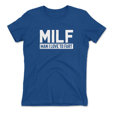 MILF - Man I Love To Fart Womens T-Shirt in Royal color